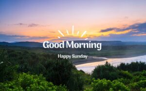 Read more about the article Sunday Good Morning Images, Happy Sunday Pictures